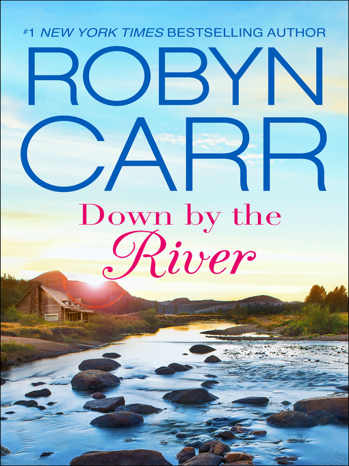 Title details for Down by the River by Robyn Carr - Available